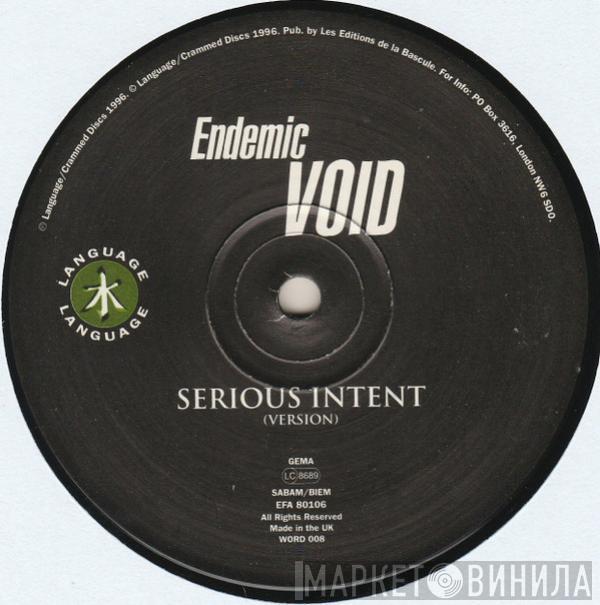 Endemic Void - Serious Intent / Fuzed