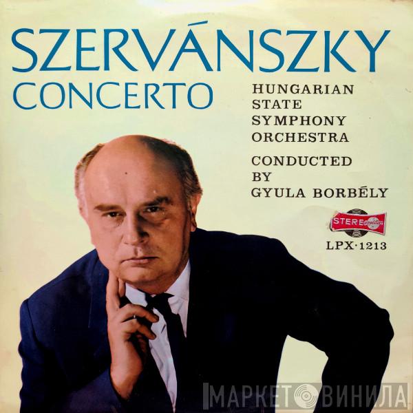 , Endre Szervánszky Conducted By Hungarian State Orchestra  Gyula Borbély  - Concerto
