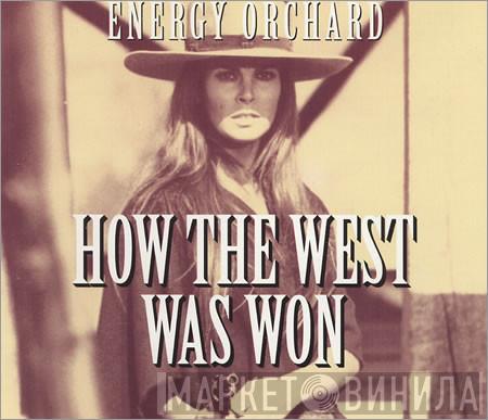 Energy Orchard - How The West Was Won