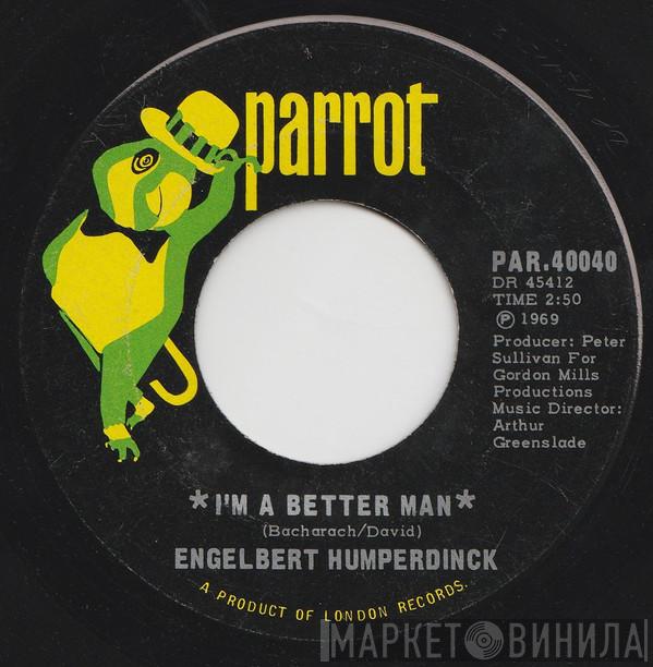  Engelbert Humperdinck  - I'm A Better Man / Cafe (Cosa Hai Messo Nel Caffe)