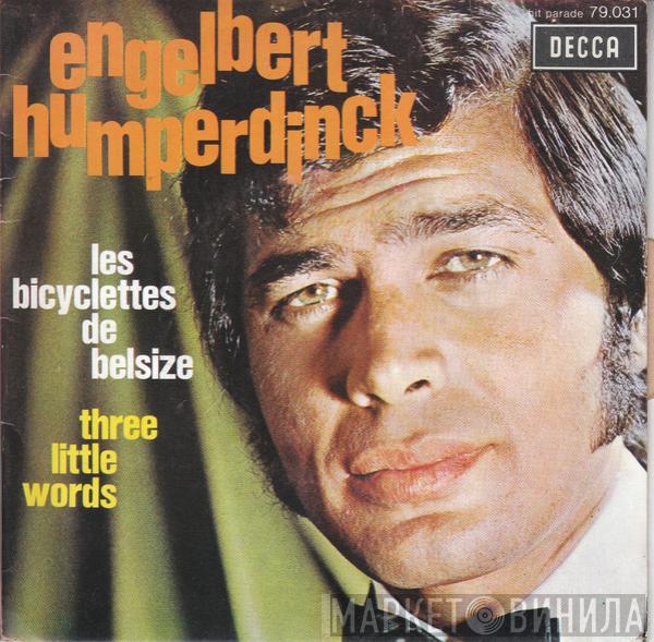  Engelbert Humperdinck  - Les Bicyclettes De Belsize / Three Little Words