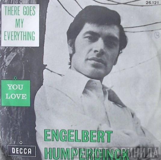  Engelbert Humperdinck  - There Goes My Everything / You Love