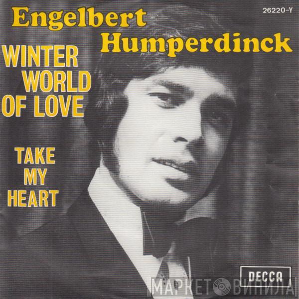  Engelbert Humperdinck  - Winter World Of Love / Take My Heart
