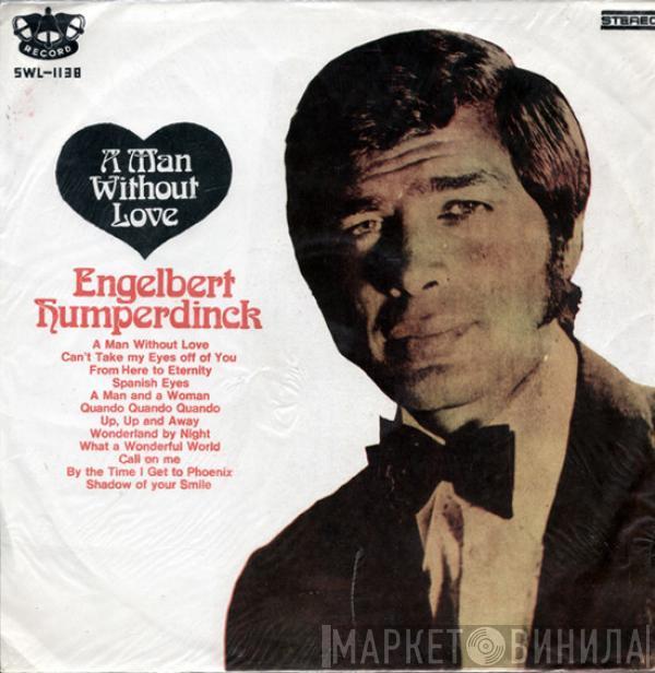  Engelbert Humperdinck  - A Man Without Love