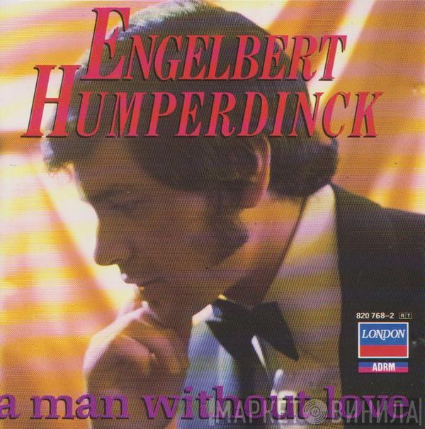  Engelbert Humperdinck  - A Man Without Love