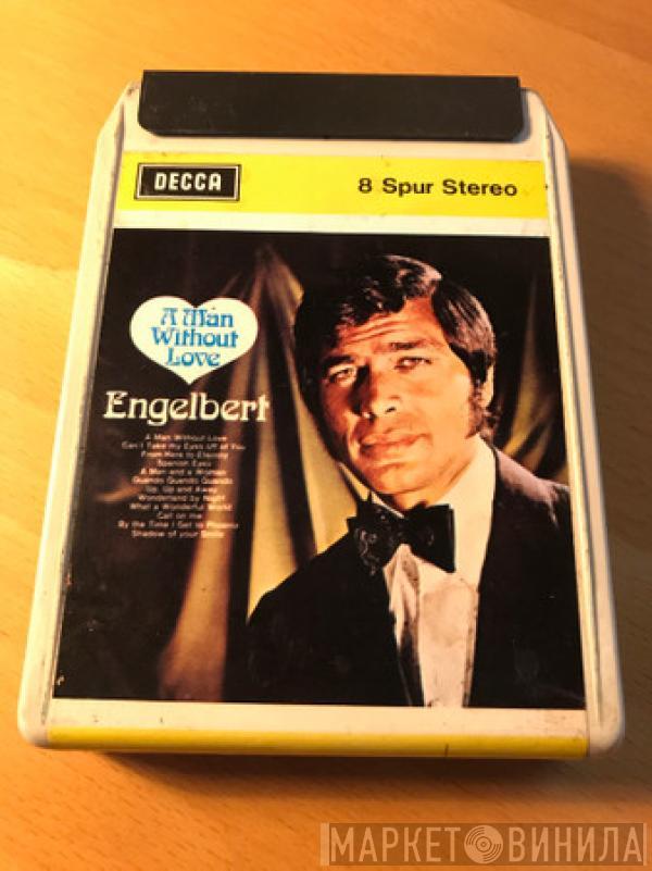  Engelbert Humperdinck  - A Man Without Love