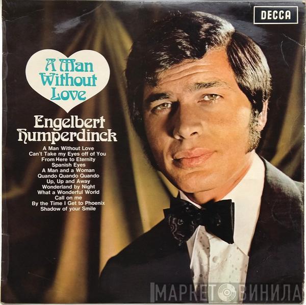  Engelbert Humperdinck  - A Man Without Love