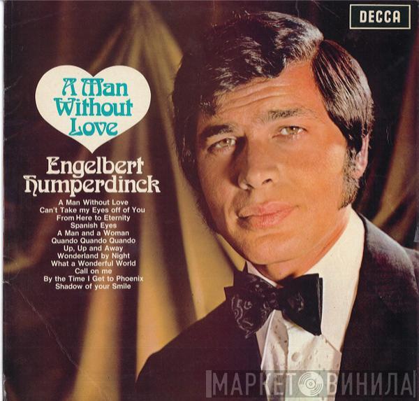  Engelbert Humperdinck  - A Man Without Love