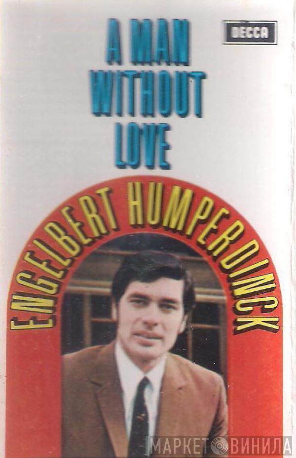  Engelbert Humperdinck  - A Man Without Love