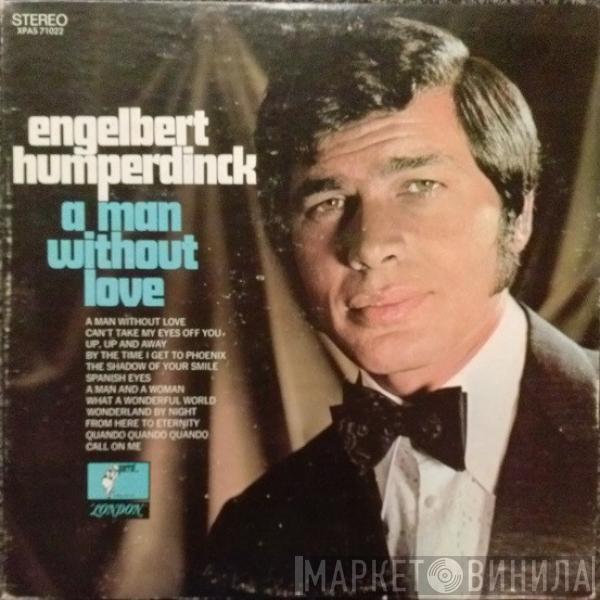  Engelbert Humperdinck  - A Man Without Love