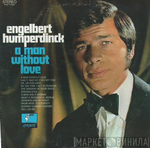  Engelbert Humperdinck  - A Man Without Love