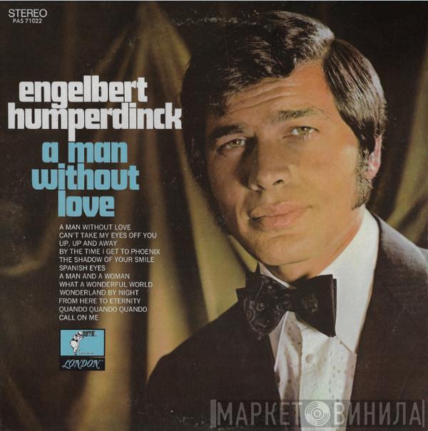  Engelbert Humperdinck  - A Man Without Love