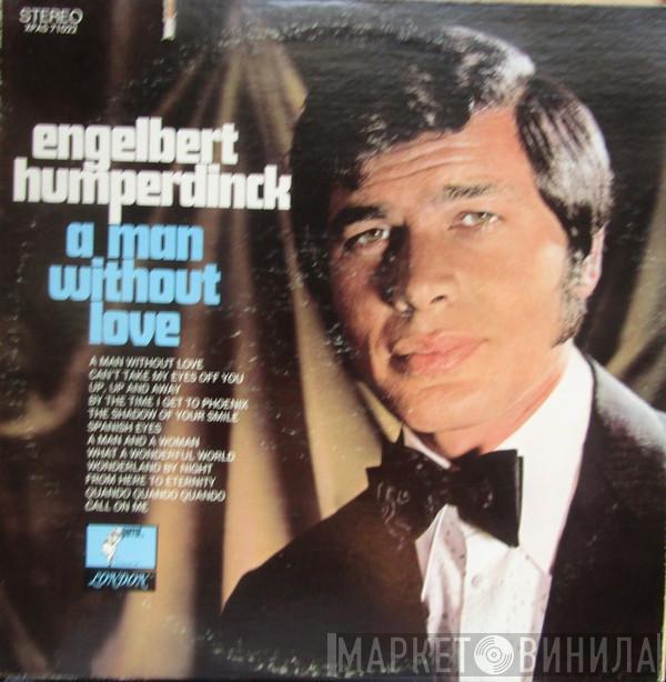  Engelbert Humperdinck  - A Man Without Love