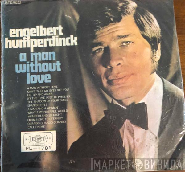  Engelbert Humperdinck  - A Man Without Love