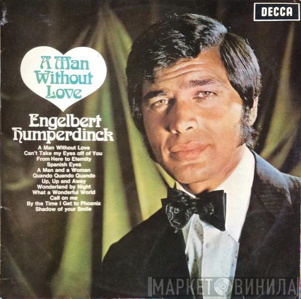  Engelbert Humperdinck  - A Man Without Love