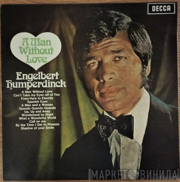  Engelbert Humperdinck  - A Man Without Love
