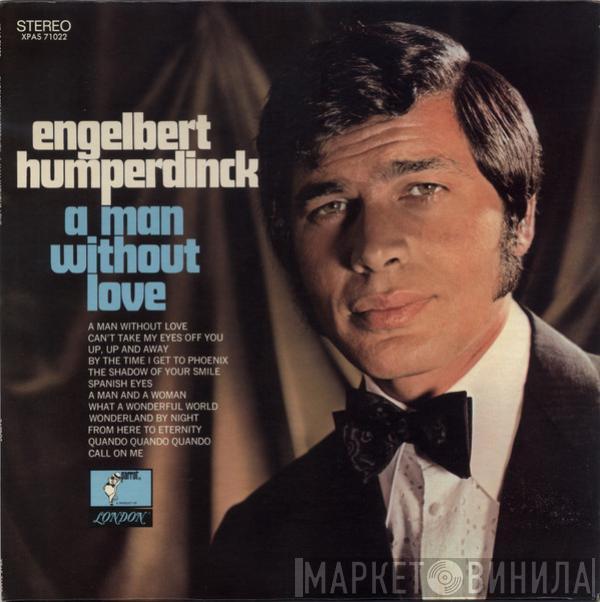  Engelbert Humperdinck  - A Man Without Love