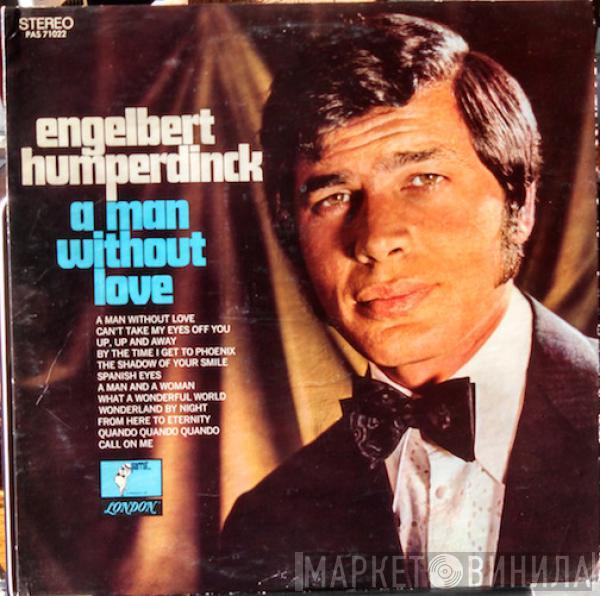  Engelbert Humperdinck  - A Man Without Love