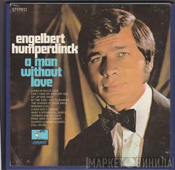  Engelbert Humperdinck  - A Man Without Love
