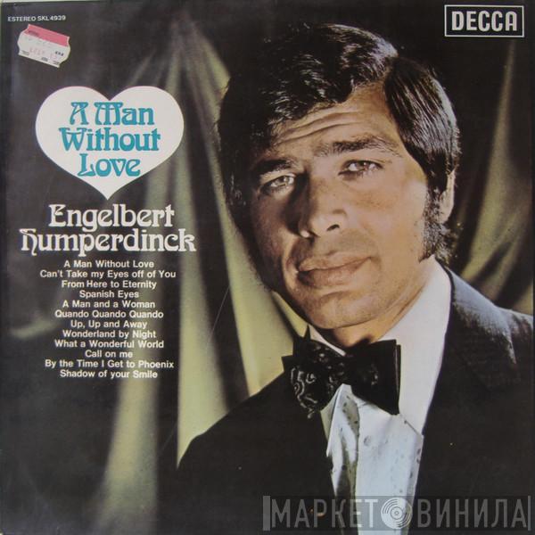  Engelbert Humperdinck  - A Man Without Love