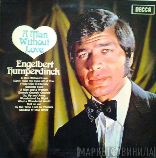  Engelbert Humperdinck  - A Man Without Love