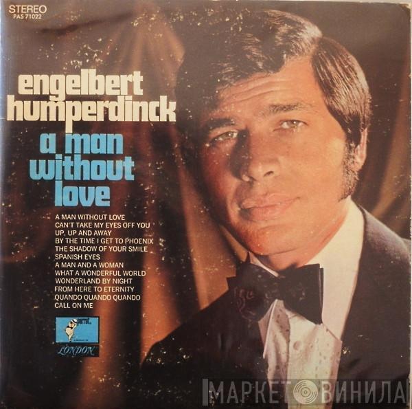  Engelbert Humperdinck  - A Man Without Love