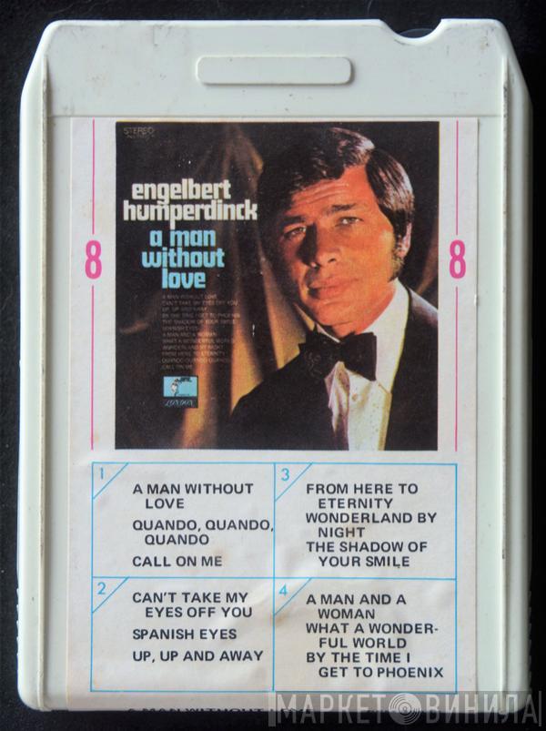  Engelbert Humperdinck  - A Man Without Love