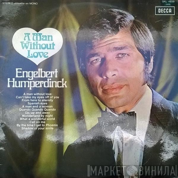  Engelbert Humperdinck  - A Man Without Love