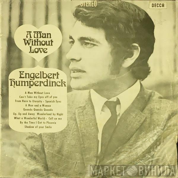  Engelbert Humperdinck  - A Man Without Love