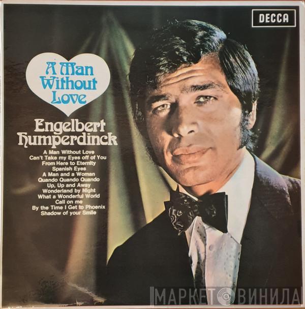  Engelbert Humperdinck  - A Man Without Love