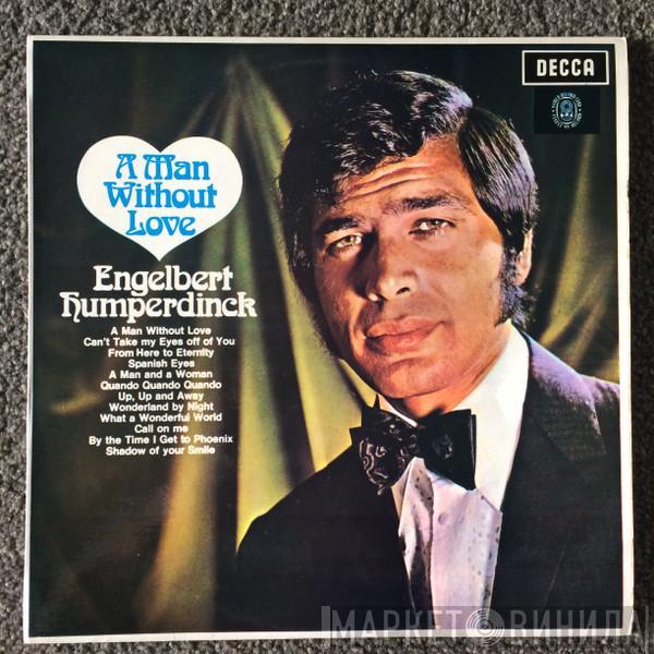  Engelbert Humperdinck  - A Man Without Love