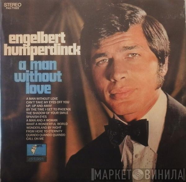  Engelbert Humperdinck  - A Man Without Love