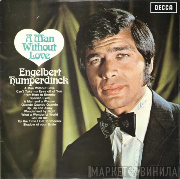  Engelbert Humperdinck  - A Man Without Love