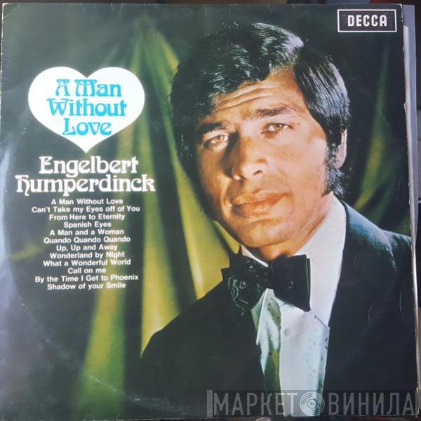  Engelbert Humperdinck  - A Man Without Love
