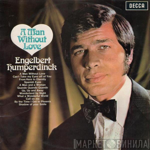  Engelbert Humperdinck  - A Man Without Love