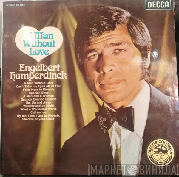  Engelbert Humperdinck  - A Man Without Love