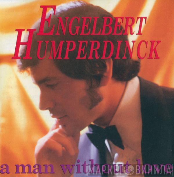  Engelbert Humperdinck  - A Man Without Love