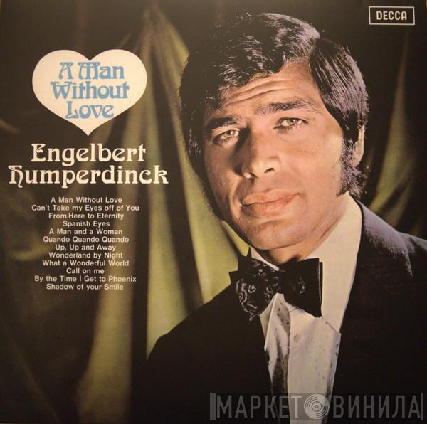 Engelbert Humperdinck  - A Man Without Love