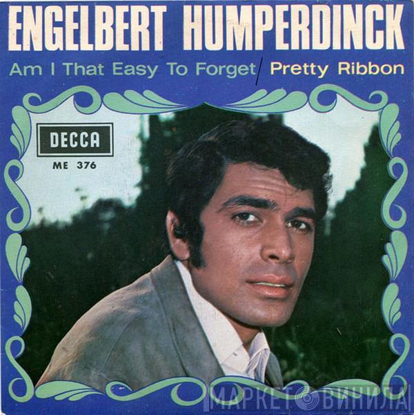 Engelbert Humperdinck - Am I That Easy To Forget / Pretty Ribbon