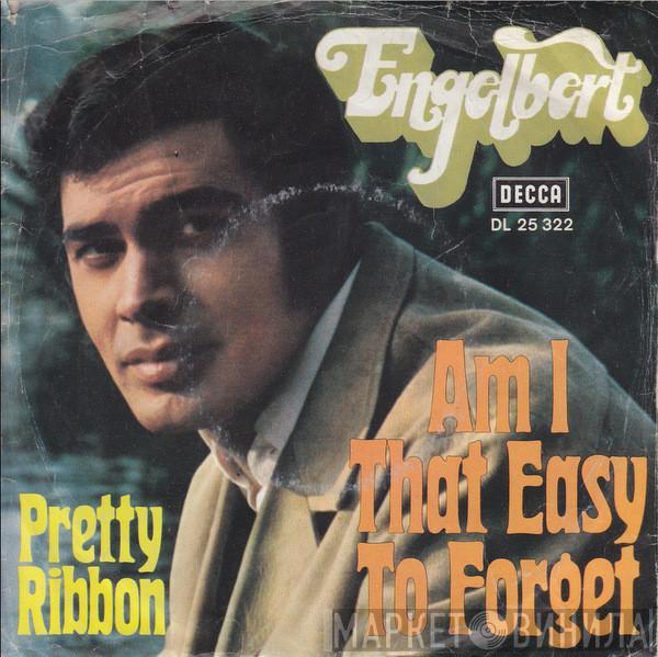  Engelbert Humperdinck  - Am I That Easy To Forget