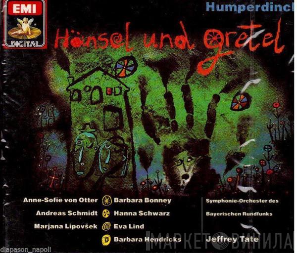 Engelbert Humperdinck , Anne Sofie Von Otter, Andreas Schmidt , Marjana Lipovšek, Barbara Bonney, Hanna Schwarz, Eva Lind, Barbara Hendricks, Symphonie-Orchester Des Bayerischen Rundfunks, Jeffrey Tate - Hänsel Und Gretel