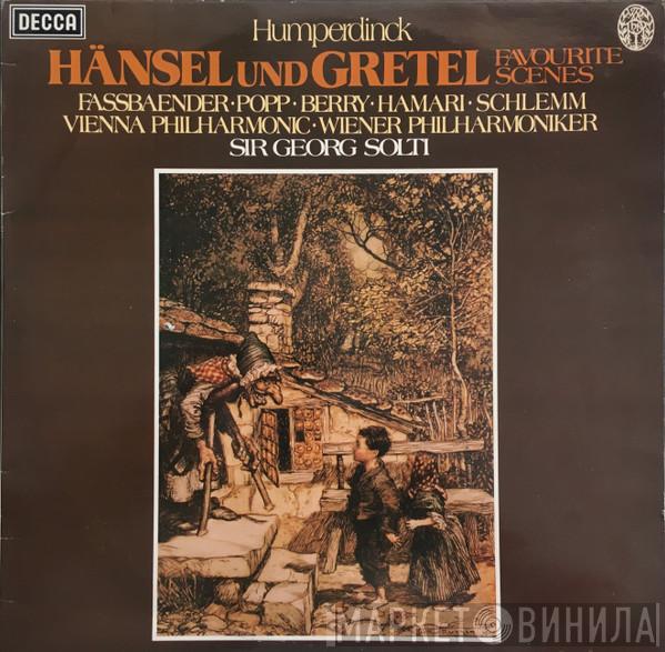 Engelbert Humperdinck , Brigitte Fassbaender, Lucia Popp, Walter Berry, Julia Hamari, Anny Schlemm, Wiener Philharmoniker, Georg Solti - Hänsel Und Gretel Favourite Scenes