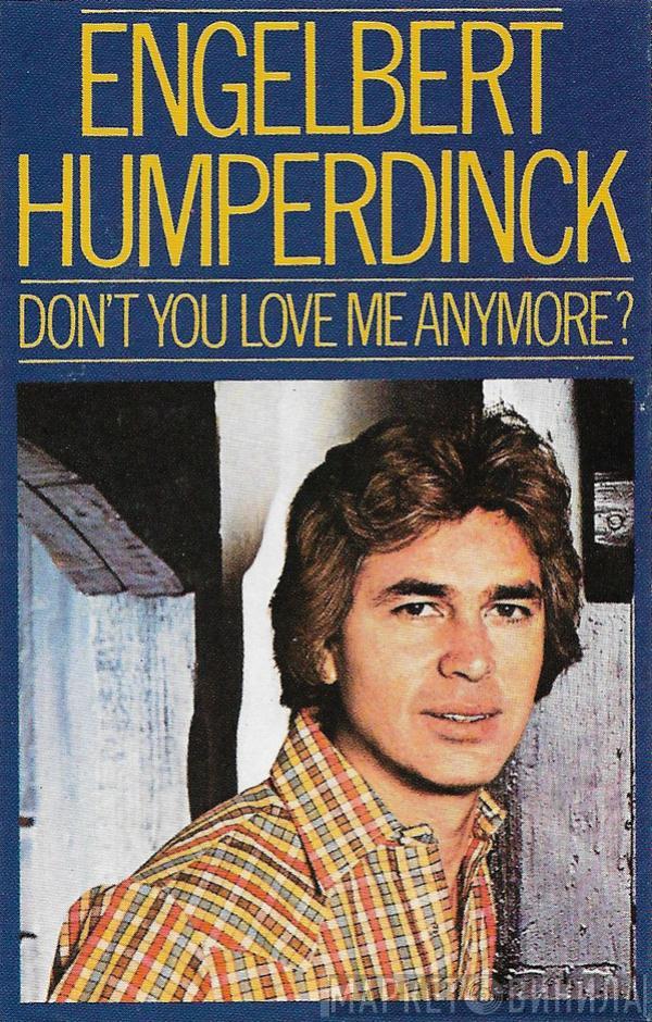  Engelbert Humperdinck  - Don't You Love Me Anymore?