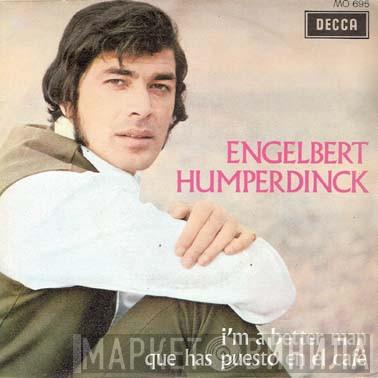 Engelbert Humperdinck  - I'm A Better Man
