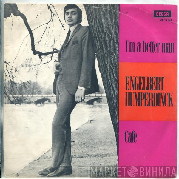  Engelbert Humperdinck  - I'm A Better Man