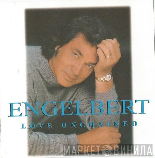 Engelbert Humperdinck - Love Unchained
