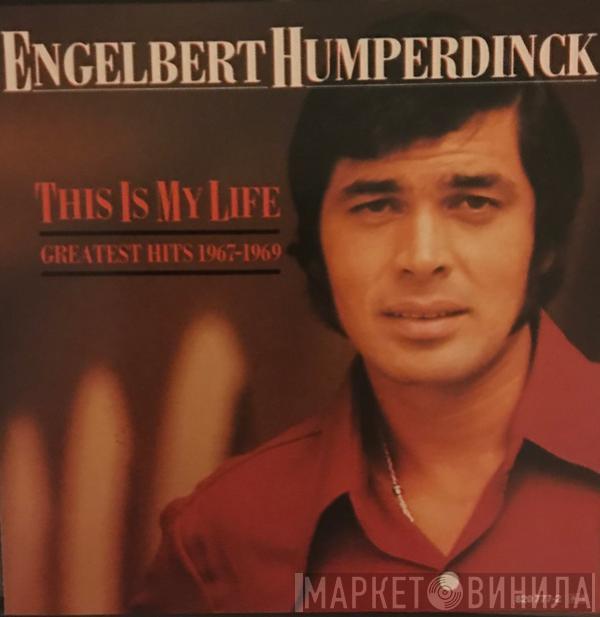  Engelbert Humperdinck  - This Is My Life (Greatest Hits 1967-1969)
