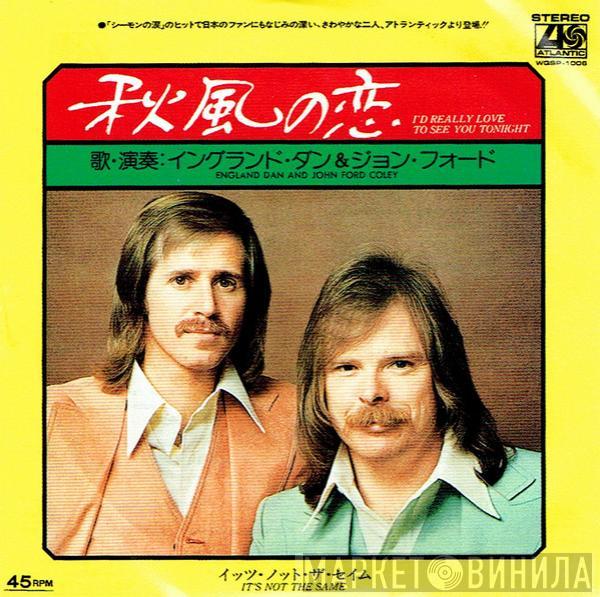  England Dan & John Ford Coley  - I'd Really Love To See You Tonight / It's Not The Same