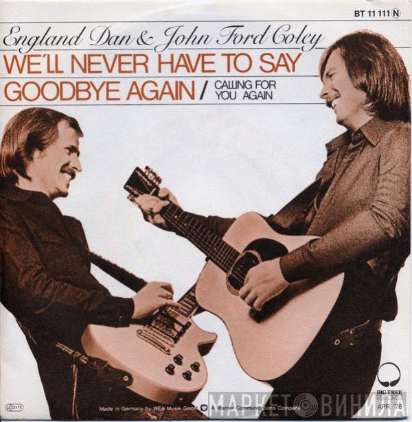  England Dan & John Ford Coley  - We'll Never Have To Say Goodbye Again