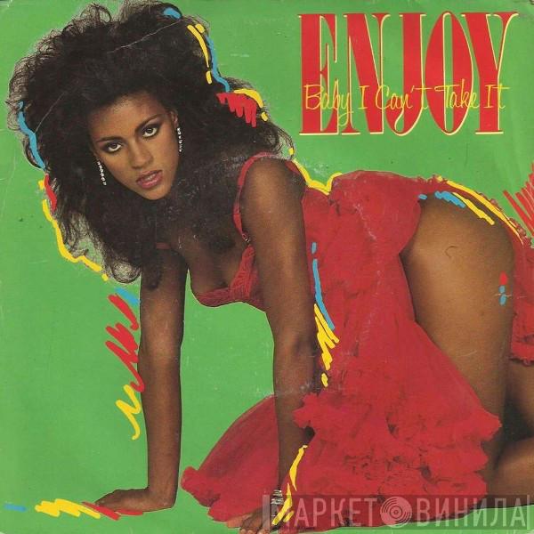 Enjoy  - Baby I Can't Take It